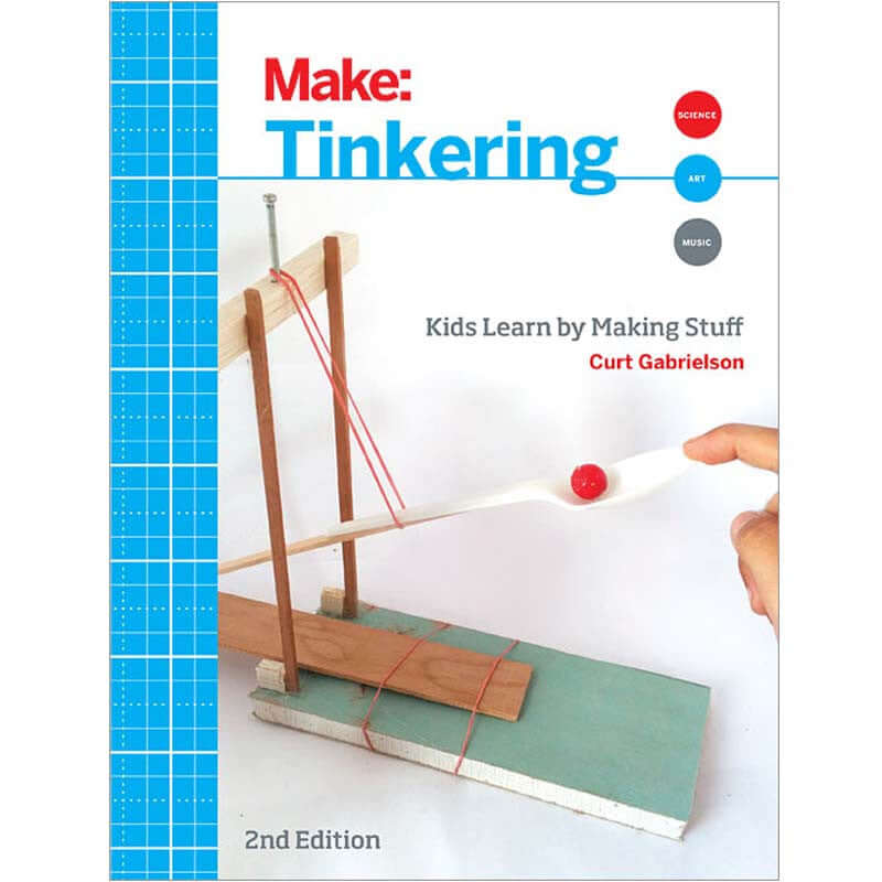 Make: Tinkering, 2nd Edition