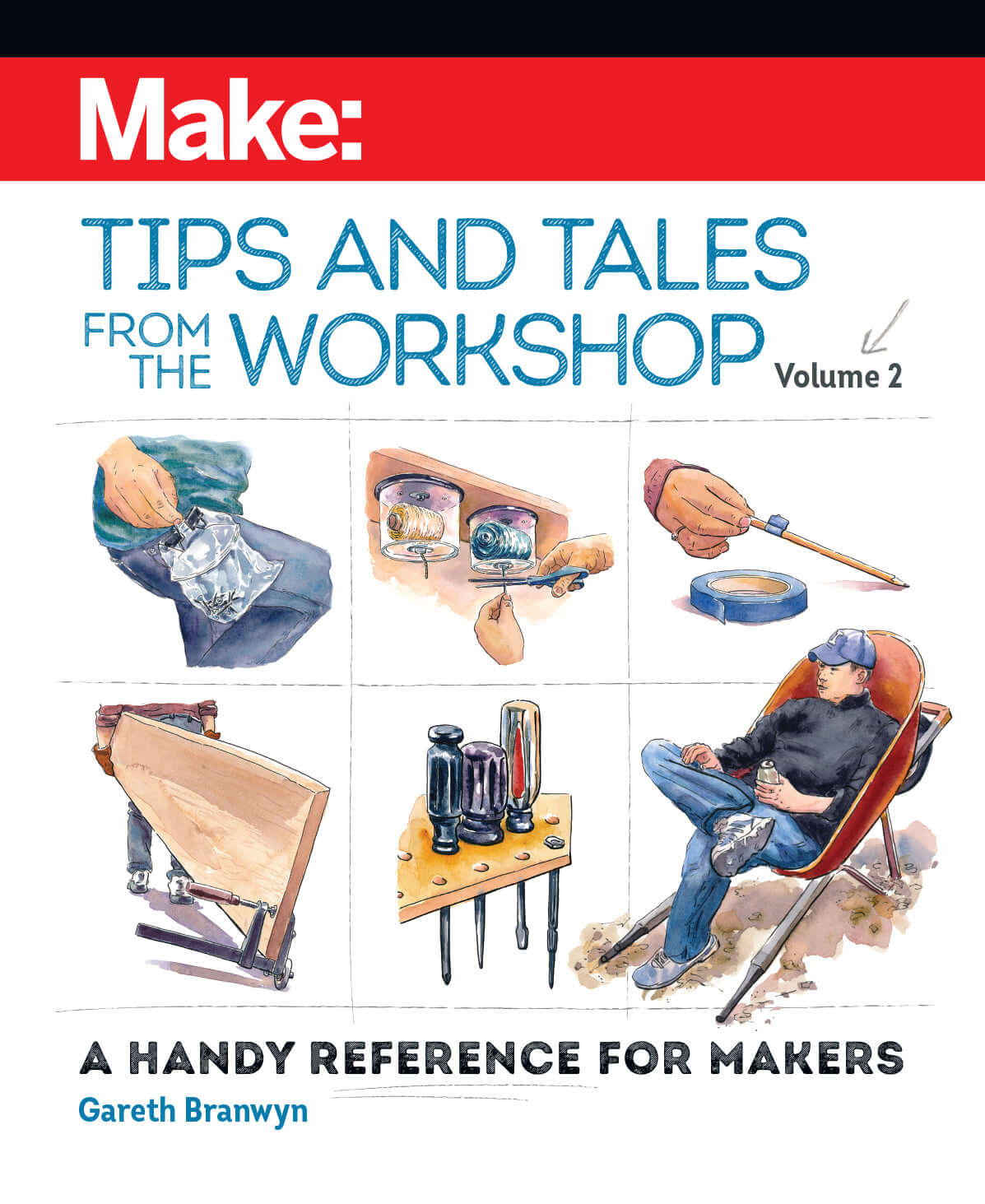 Make: Tips and Tales from the Workshop, Volume 2