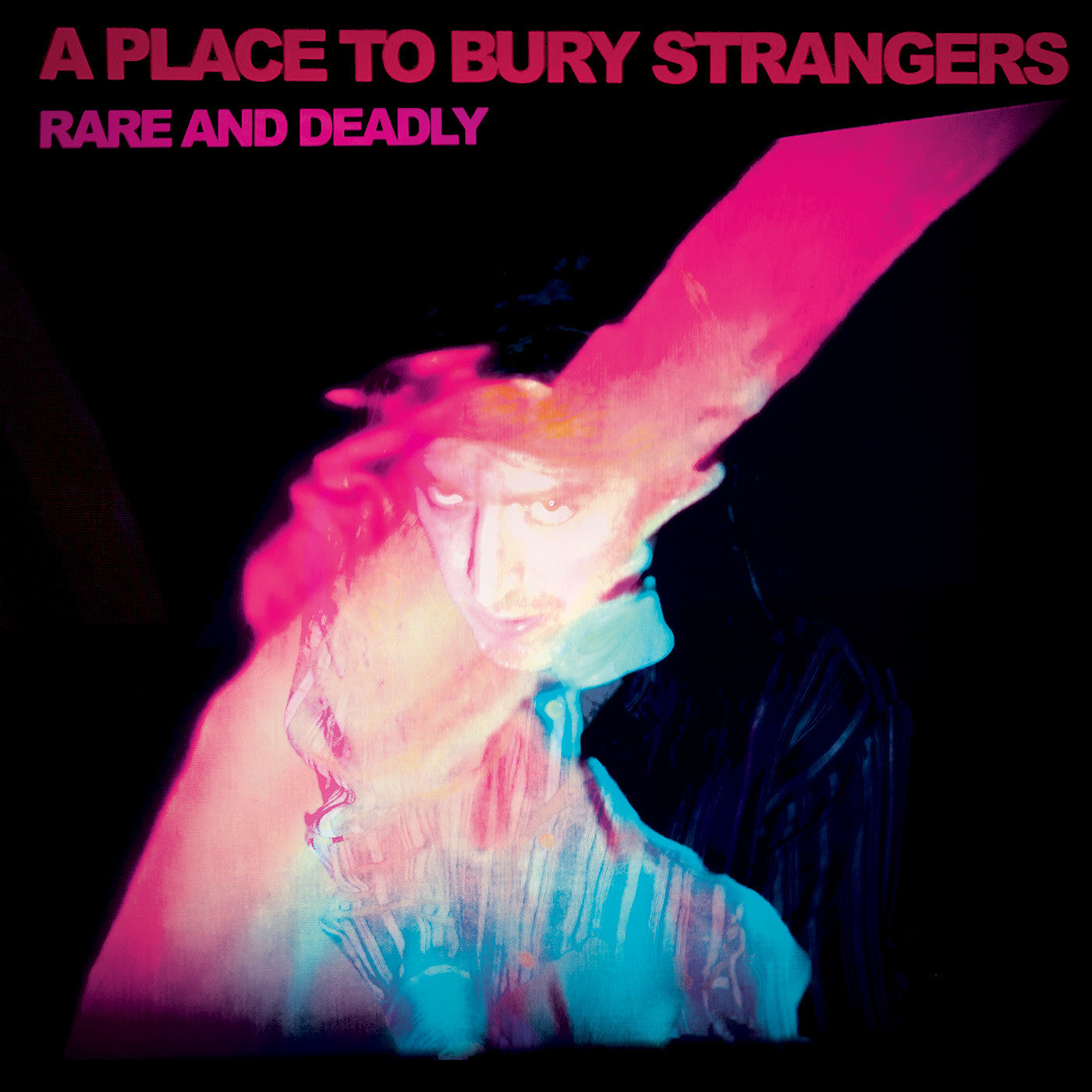 A Place To Bury Strangers - Rare And Deadly |
