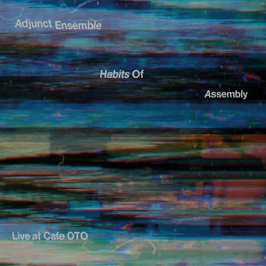 Habits Of Assembly: Live at Cafe OTO |