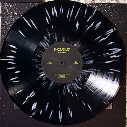 I Love You So F***ing Much (IEX: BLACK & WHITE SPLATTER VINYL) | Mint (M) Mint (M)