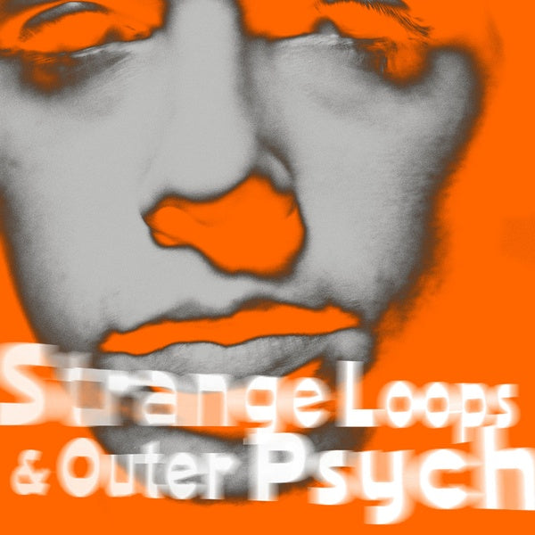 Strange Loops & Outer Psyche |