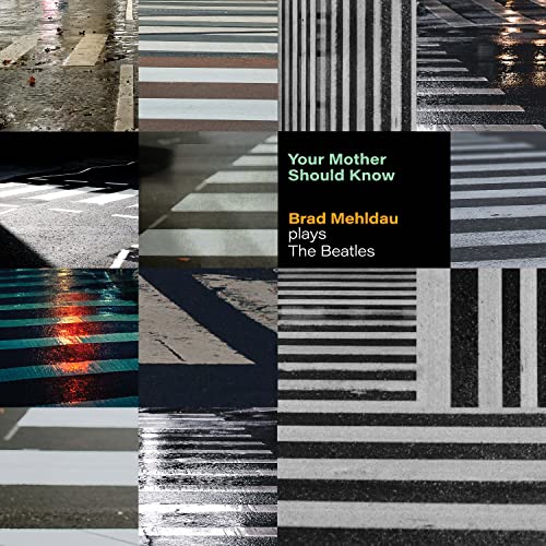 Brad Mehldau - Your Mother Should Know: Brad Mehldau Plays The Beatles |