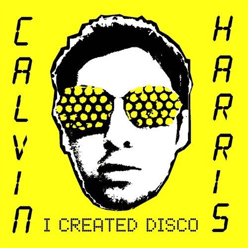 Calvin Harris - I CREATED DISCO |