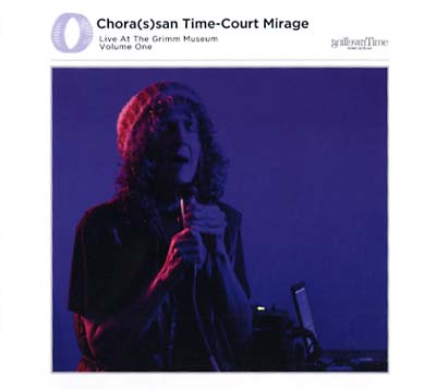 Chora(s)san Time-Court Mirage: Live At The Grimm Museum Vol. 1 |