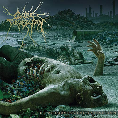 Cattle Decapitation - The Anthropocene Extinction |