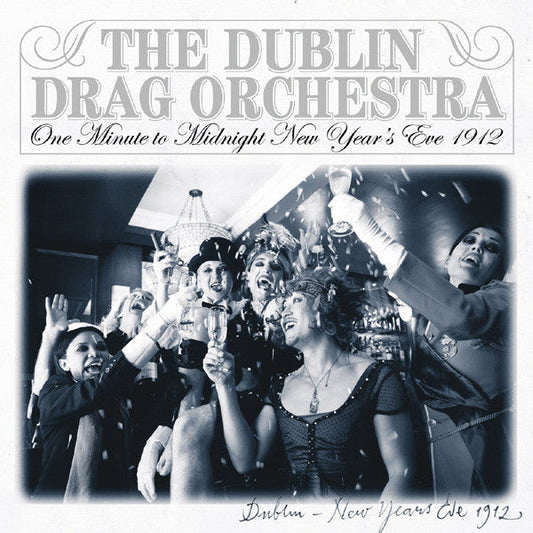 Dublin Drag Orchestra, The - One Minute to Midnight, New Year's Eve 1912 |