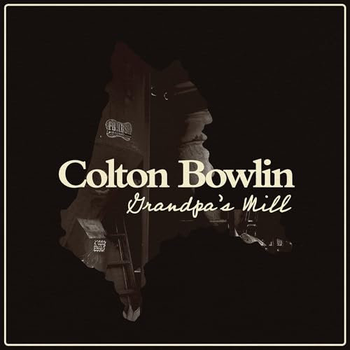 Colton Bowlin - Grandpa'S Mill |