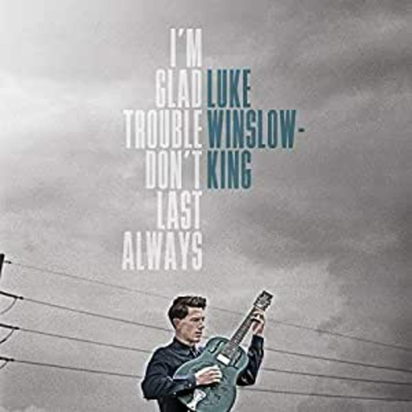 Winslow-King, Luke - I'm Glad Trouble Don't Last Always |
