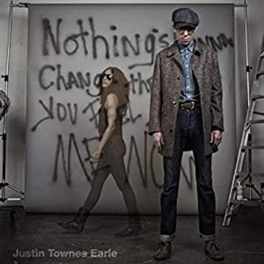 Earle, Justin Townes - Nothings Going To Change The Way You Feel About |
