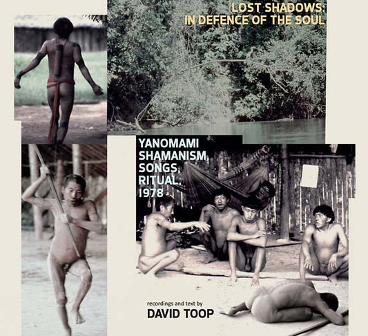 Lost Shadows: In Defence of the Soul - Yanomami Shamanism, Songs, Ritual, 1978 |