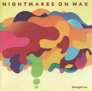 Nightmares On Wax - Thought So... (CD) |