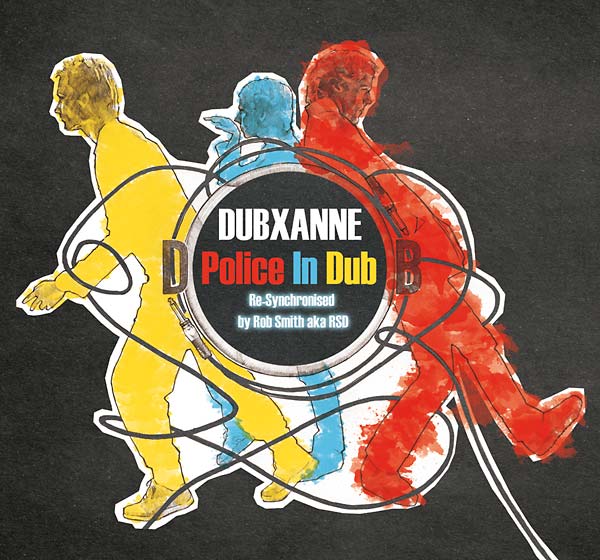 The Police in Dub (Re-Synchronized by Rob Smith a.k.a. RSD) |