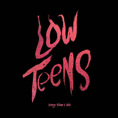 Every Time I Die - Low Teens (Black Vinyl, Digital Download Card) |