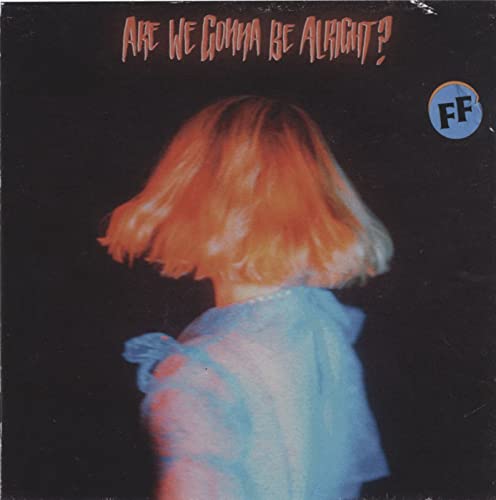 FICKLE FRIENDS - ARE WE GONNA BE ALRIGHT? |