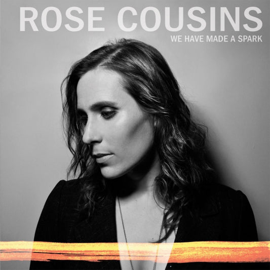 Cousins, Rose - We Have Made A Spark - 10th Anniversary (ORANGE VINYL) |