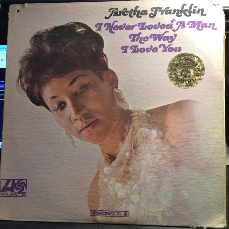 Aretha Franklin - I Never Loved A Man The Way I Love You (VINYL) | Very Good (VG) Good++ (G++)