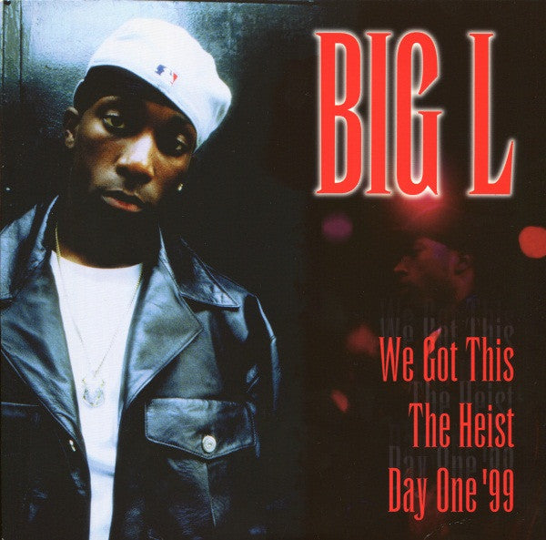 Big L - We Got This / The Heist / Day One '99 | Very Good Plus (VG+) Very Good Plus (VG+)
