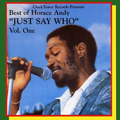 Best of Horace Andy Vol. 1: Just Say Who |