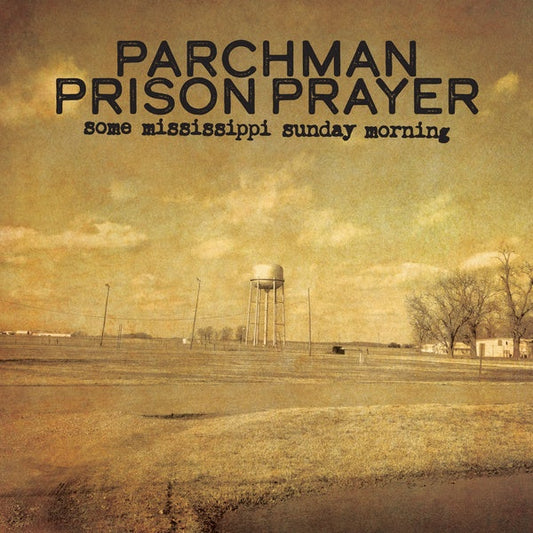 Parchman Prison Prayer: Some Mississippi Sunday Morning |