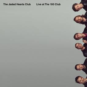 Jaded Hearts Club - Live at The 100 Club (RSD21 EX) |