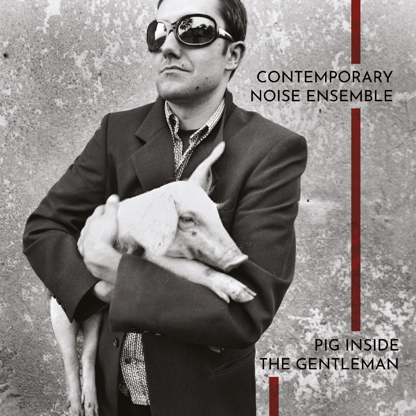 Contemporary Noise Ensemble - Pig Inside The Gentleman (CLEAR VINYL) |