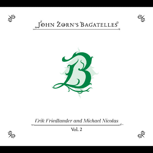 The Bagatelles Vol. 2‚Äîerik Friedlander And Michael Nicolas |