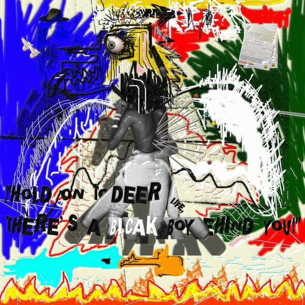 Hold On To Deer Life, There's A Blcak Boy Behind |