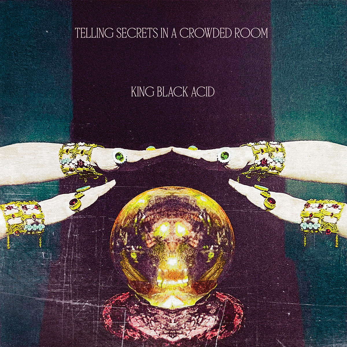 KING BLACK ACID - Telling Secrets In A Crowded Room |