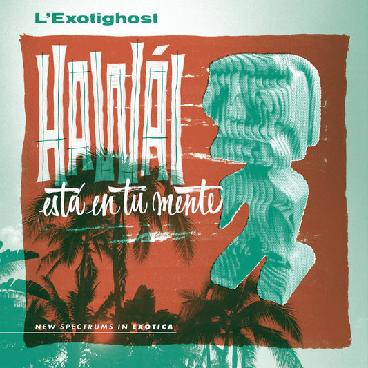 L'Exotighost - Hawái Está En Tu Mente (Emerald Waves Vinyl) |
