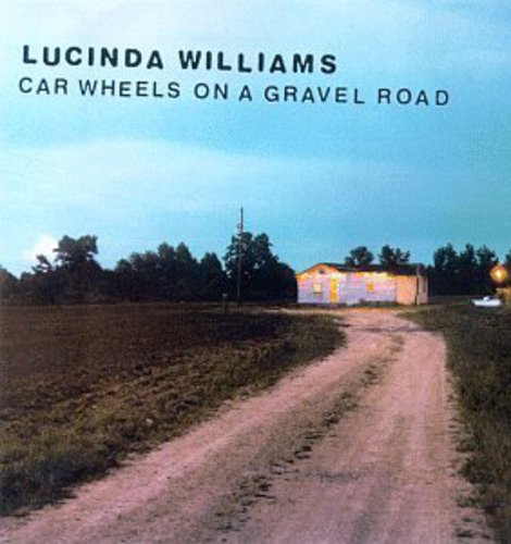 Lucinda Williams - Car Wheels on a Gravel Road |
