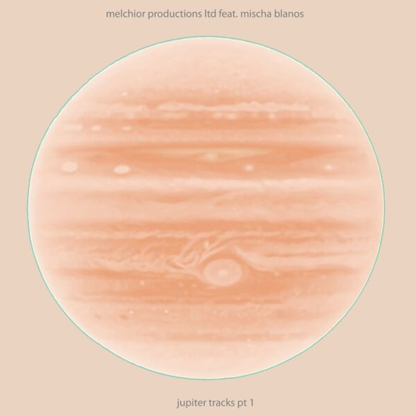 Melchior Productions Ltd - (PRESALE 7/19/26) Jupiter tracks pt1 (VINYL) | Mint (M) Mint (M)