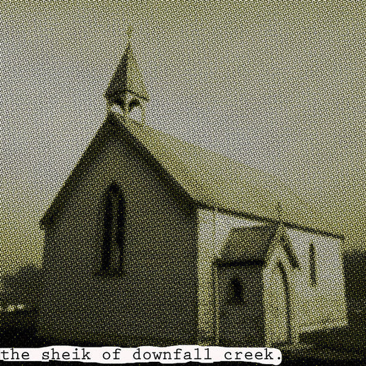 The Sheik Of Downfall Creek |