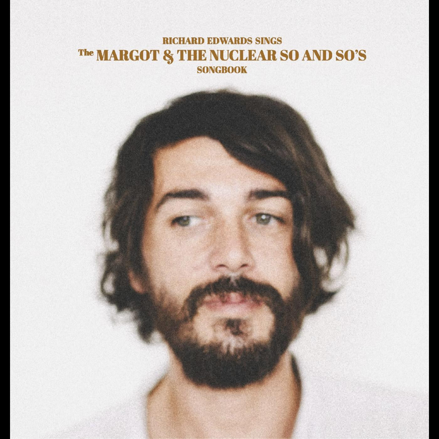 Edwards, Richard - Sings The Margot & The Nuclear So and So's Songbook |