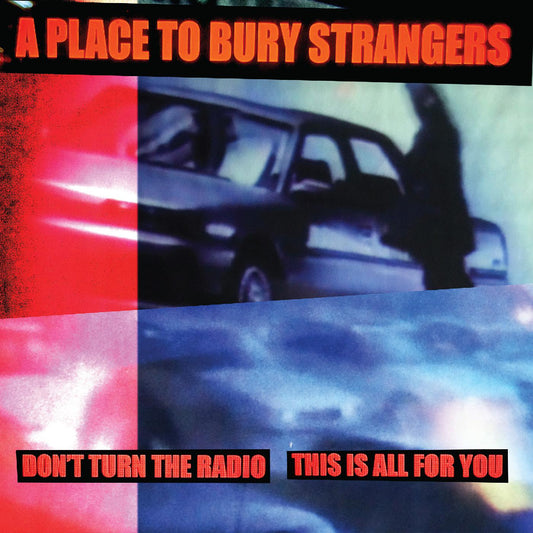 A Place To Bury Strangers - Don't Turn The Radio/This Is All For You (WHITE VINYL) | Mint (M) Mint (M)