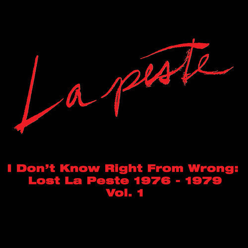 La Peste - I Don't Know Right From Wrong: Lost La Peste: 1976 - 1979 Vol. 1 (2xVINYL) |