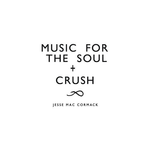 Mac Cormack, Jesse - CRUSH + Music for the soul |
