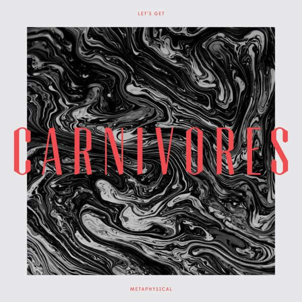Carnivores - Let's Get Metaphysical |