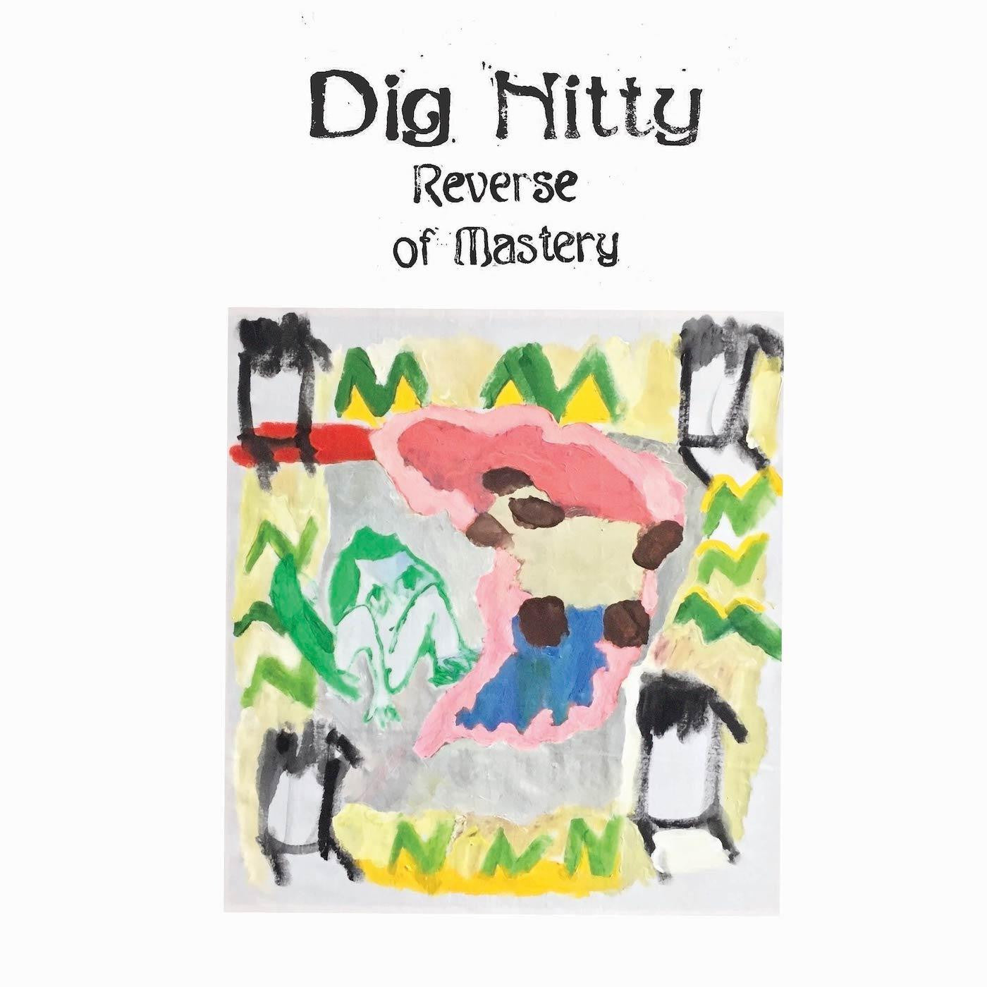 Dig Nitty - Reverse of Mastery |