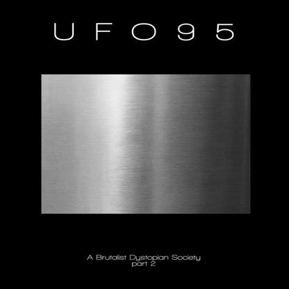 UFO95 - A Brutalist Dystopian Society - Part 2 (2xVINYL) |