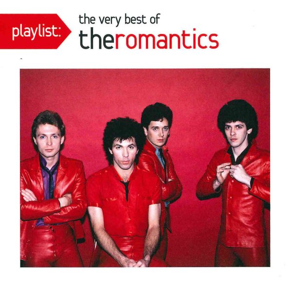 The Romantics - PLAYLIST: THE VERY BEST OF THE ROMANTICS |