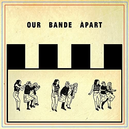 OUR BANDE APART |