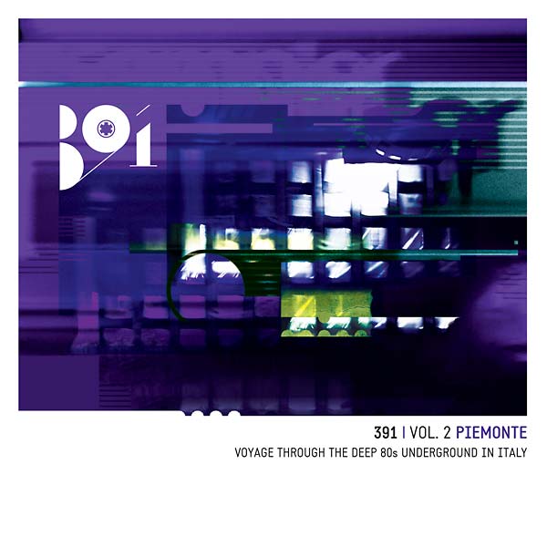 391 Vol. 2: Piemonte - Voyage Through the Deep 80s Underground in Italy |