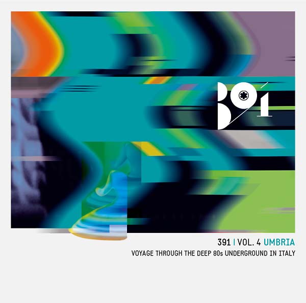 391 Vol. 4: Umbria - Voyage Through The Deep 80s Underground In Italy |