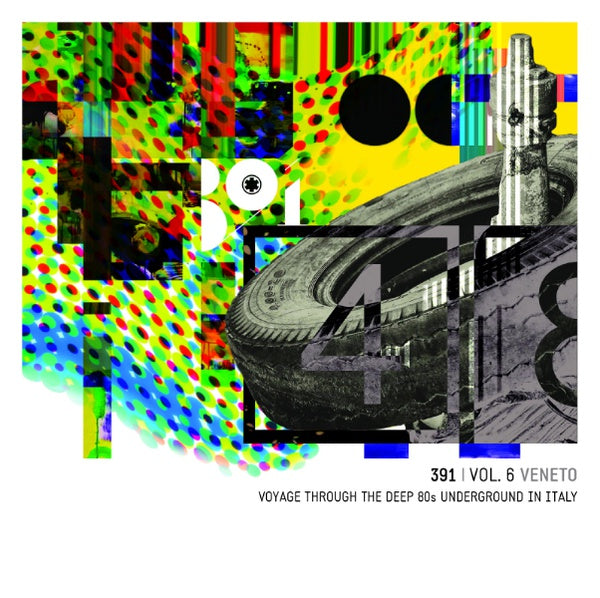 391 Vol. 6: Veneto Voyage Through The Deep 80s Underground In Italy |