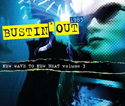 Bustin' Out 1983 - New Wave To New Beat Volume 3 |