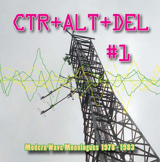 CTR+ALT+DEL #1: Modern Wave Monologues 1978-1983 |