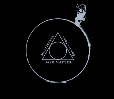 Dark Matter: Multiverse 2004-2009 |