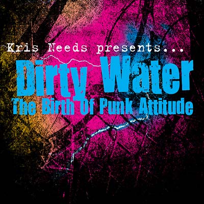 Dirty Water: The Birth Of Punk Attitude |