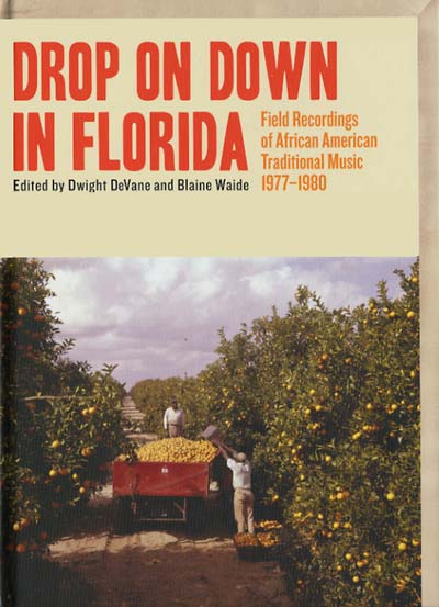 Drop on Down in Florida: Field Recordings of African American Traditional Music 1977-1980 |